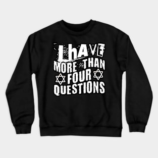 I Have More Than Four Questions Crewneck Sweatshirt